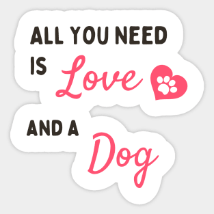All You Need A Some Love And A Cute Dog Sticker